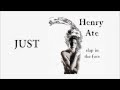 Henry Ate Just