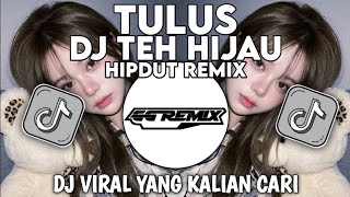 Download lagu Tulus - Teh Hijau (Koplo is Me Hipdut Remix)🎵 mp3