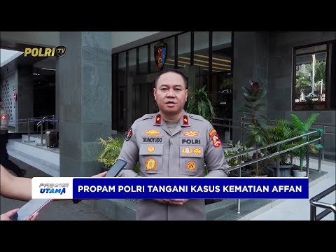 PROPAM TANGANI KASUS KEMATIAN AFFAN, PELAKU DIPERIKSA DI MABES POLRI