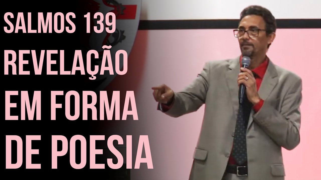 Pr. José Luiz - Salmos 139: Revelação Em Forma de Poesia