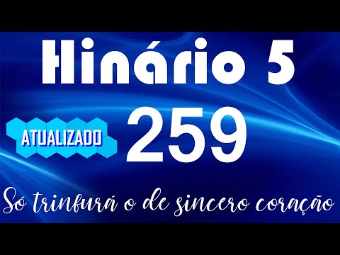HINO 259 CCB - Só triunfará o de sincero coração - HINÁRIO 5 COM LETRAS - ATUALIZADO!
