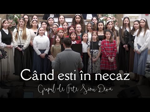 Grupul De Fete Sion Deva - Când eşti în necaz