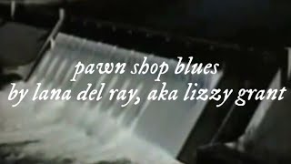 pawn shop blues - lana del ray | lyrics