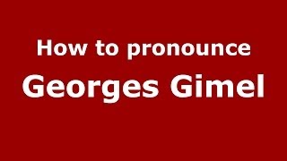 How to pronounce Georges Gimel