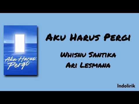 Aku Harus Pergi - Whisnu Santika, Ari Lesmana | Lirik Lagu