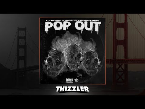 Young DA x DB.BoutaBag x Lul DreDay - Pop Out (Prod. Young Da) [Thizzler Exclusive]