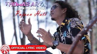 Download lagu Thomas Arya - Pujaan Hati ( Versi Akustik) [ Lyric Video HD] mp3