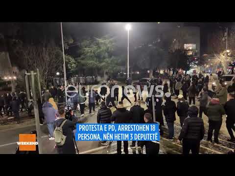 Protesta e PD! 18 të arrestuar! Nën hetim 3 deputetë të PD