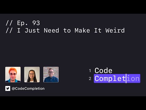 Code Completion Episode 93: I Just Need to Make It Weird thumbnail