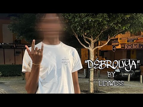 LEYWES - DÉBROUYA ( SONG OFFICIEL )