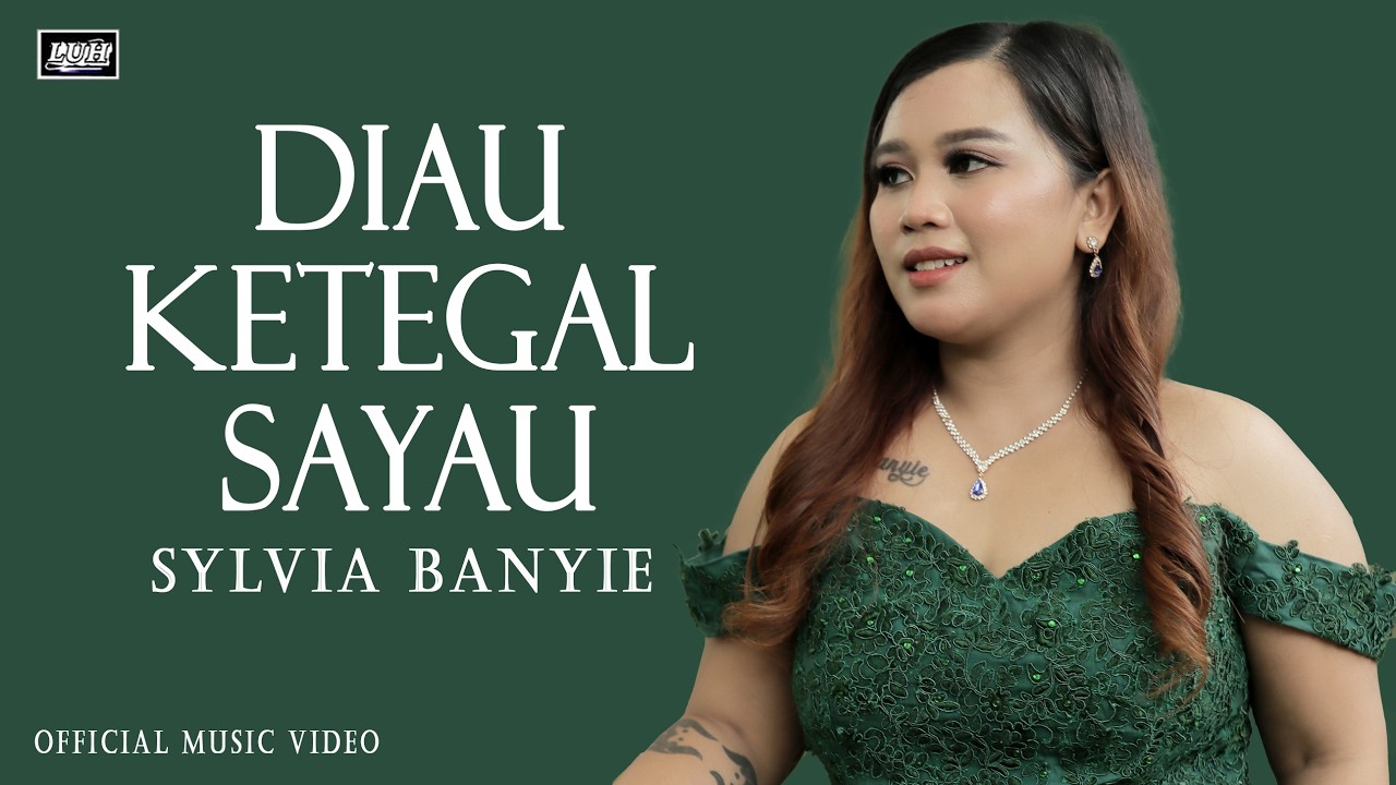 Sylvia Banyie | #lagu baru by Diau Ketegal Sayau — Official Music Video