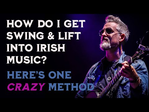 How To Get Swing, Lift and "Nyah" into Irish Music 🇮🇪 A Crazy but Extremely Effective Method!