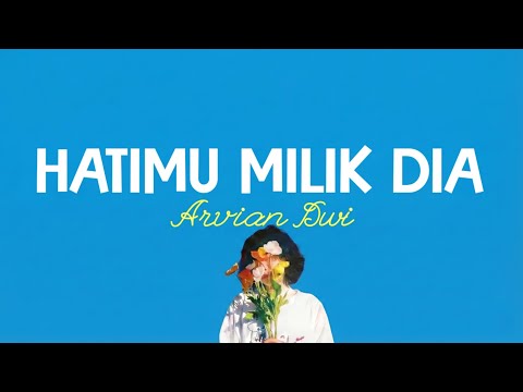 Arvian Dwi - Hatimu Milik Dia (Lirik Lagu)| Jika kau cinta mengapa tak menahannya (Viral)