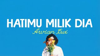 Download lagu Arvian Dwi - Hatimu Milik Dia (Lirik Lagu)| Jika kau cinta mengapa tak menahannya (Viral) mp3