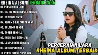 Download lagu RHEINA ALBUM TERBAIK 2025 ~ PERCERAIAN LARA - SIA SIA MENGHARAP CINTAMU - GORESAN CINTA mp3