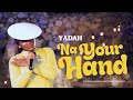 Yadah Na Your Hand Official Video