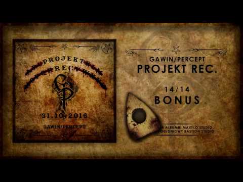 14. Gawin/Percept - ... (Bonus Track) || Projekt Rec. (2016)
