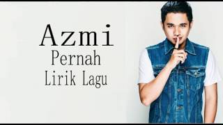 Download lagu AZMI - Pernah (Lirik lagu Indonesia) mp3