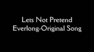 Let's Not Pretend-Everlong(Original)
