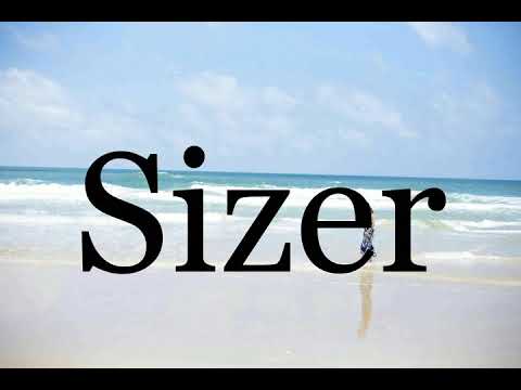 How To Pronounce Sizer🌈🌈🌈🌈🌈🌈Pronunciation Of Sizer