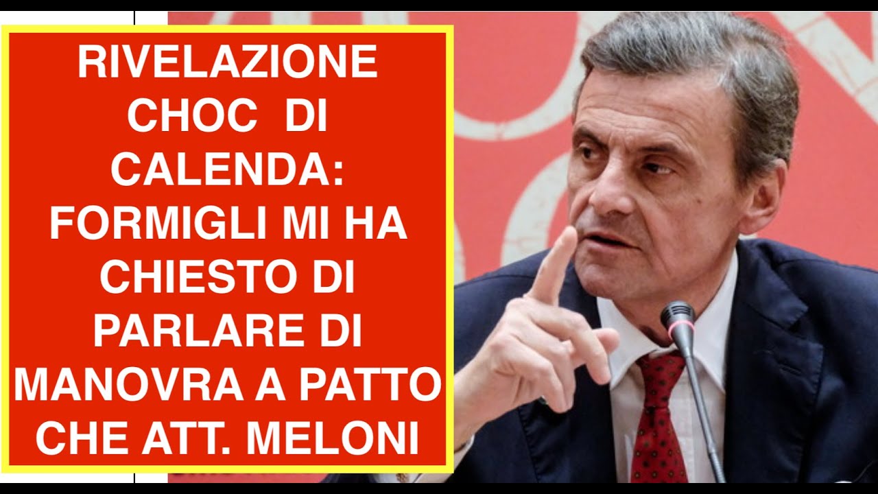 RIVELAZIONE CHOC  DI CALENDA: FORMIGLI MI HA CHIESTO DI PARLARE DI MANOVRA A PATTO CHE ATT. MELONI