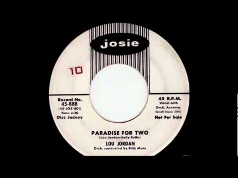 Lou  Jordan,(& Grp) - Paradise For Two - 1962  45- Josie 888.wmv