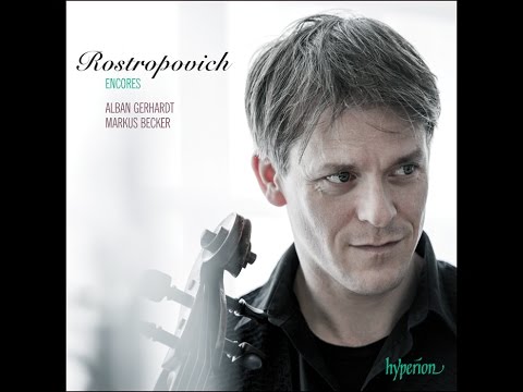 Rostropovich Encores—Alban Gerhardt (cello), Markus Becker (piano)