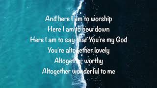 Chris Tomlin - Here I am to Worship Lyrics