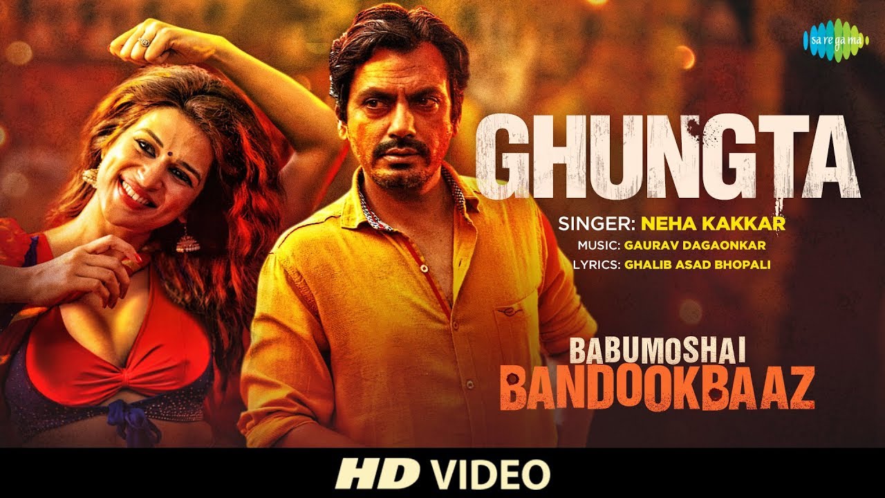 Ghungta Lyrics  | Babumoshai Bandookbaaz | Nawazuddin Siddiqui, Bidita Bag | Neha Kakkar | Gaurav Dagaonkar