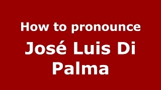 How to pronounce José Luis Di Palma