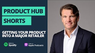 Getting your product into a major retailer | Product Hub Shorts