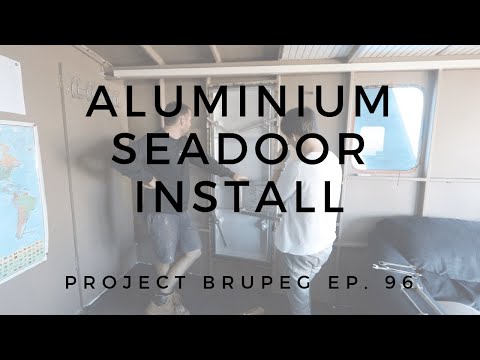 Aluminium Seadoor Install - Project Brupeg Ep. 96