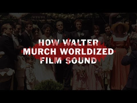 ウォルター・マーチは映画音響をどのように世界化させたか (How Walter Murch Worldized Film Sound)