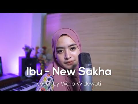 LAGU IBU -New Sakha | COVER WORO WIDOWATI | LIRIK