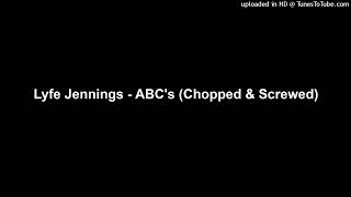 Lyfe Jennings - ABC&#39;s (Chopped &amp; Screwed)