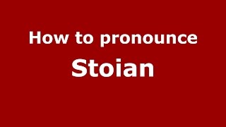 How to pronounce Stoian