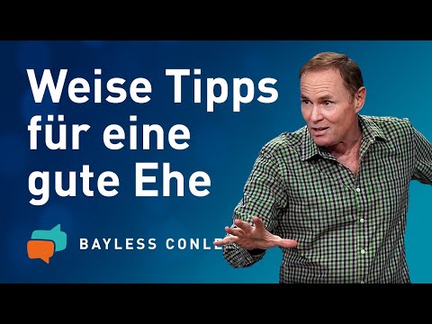 Was eine gute Ehe ausmacht (2) – Bayless Conley