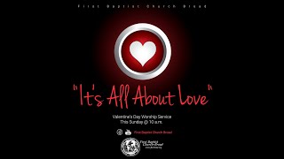 First Baptist Church Broad Virtual Worship Service (Valentine&#39;s Day)