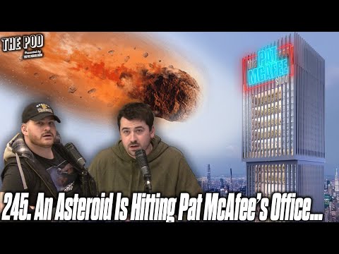 245. An Asteroid Takes AHT the Pat McAfee Office | The Pod