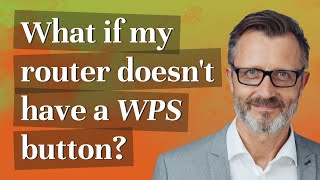What if my router doesn't have a WPS button