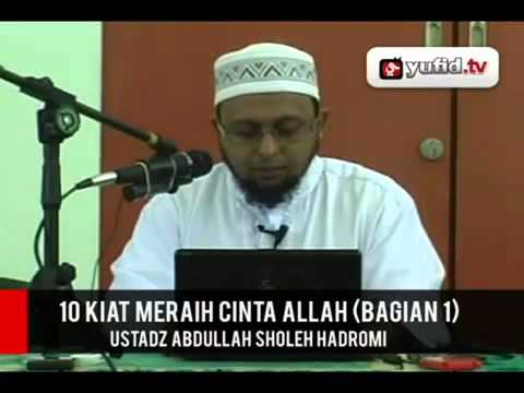 10 Kiat Meraih Cinta Allah   Bagian 1   Ustadz Abdullah Shaleh Hadromi
