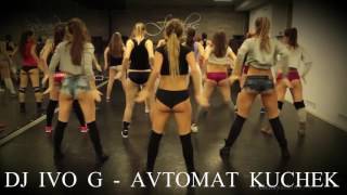 DJ IVO G & DJ ZLATAN -   AVTOMAT KUCHEK REMIX 2016