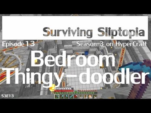 Surviving Sliptopia S3 Ep.13 - Bedroom Thingy-doodler ( A Minecraft Let's Play )