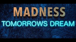 Madness - Tomorrows Dream