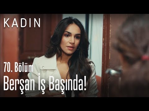 Berşan iş başında! - Kadın 70. Bölüm