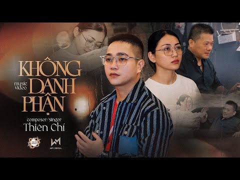KHÔNG DANH PHẬN - THIÊN CHÍ | OFFICIAL MUSIC VIDEO| Không Danh Không Phận Lận Đận Em Ơi...HOT TIKTOK