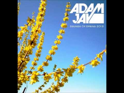 Adam Jay's Sounds of Spring 2013 Mix
