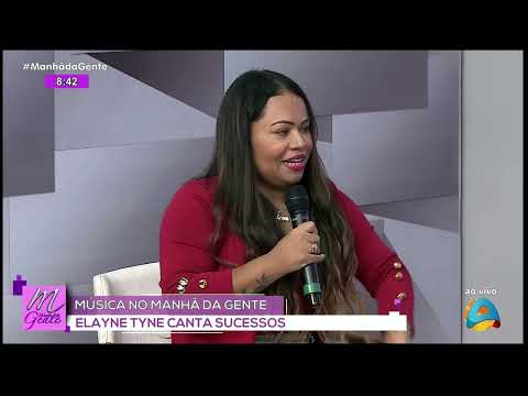 Manhã da Gente - Elayne Tyne canta sucessos