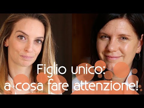 Figlio unico, a cosa fare ATTENZIONE!