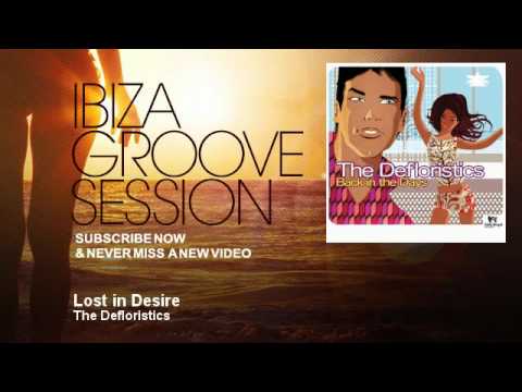 The Defloristics - Lost in Desire - IbizaGrooveSession